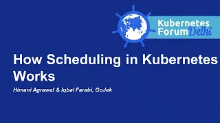 How Scheduling in Kubernetes Works - Himani Agrawal & Mahendra Kariya, GoJek