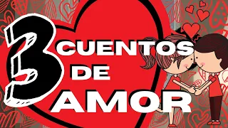 3 CUENTOS de AMOR para PENSAR y REFLEXIONAR | Cuentos cortos EN ESPAÑOL | Voz Humana