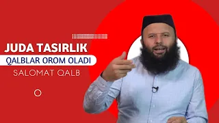 JUDA TASIRLIK, QALBLAR OROM OLADI |SHAYX SODİQ SAMARQANDİY