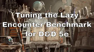 Tune the Lazy Encounter Benchmark for D&D 5e #dnd #lazydm