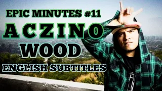 Epic Minutes #11 Aczino🇲🇽 "Wood" English Subtitles