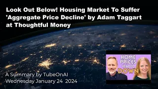 Look Out Below! Housing Market To Suffer 'Aggregate Price Decline' This Year | Adam Taggart