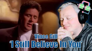 FIRST TIME REACTING TO | Vince Gill “I Still Believe In You”