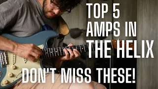 The 5 BEST Amps in the Helix - Vox Tones, Marshall Tones and Dumble Tones?