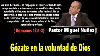 Gózate en la voluntad de Dios (Romanos 12:1-2 ) Pastor Miguel Nuñez