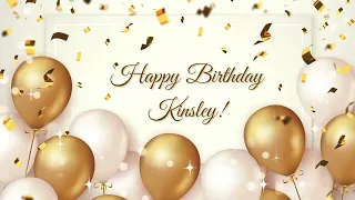 Happy Birthday Kinsley | Happy Birthday To You Song