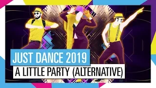 A LITTLE PARTY NEVER KILLED NOBODY (ALTERNATIVE) - FERGIE | JUST DANCE 2019 [OFFICIAL]