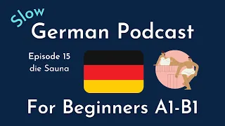 Slow German Podcast for Beginners / Episode 15 die Sauna (A1-B1)