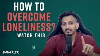 The Ultimate Guide to Overcoming Loneliness | Hindi | Baba KSR