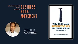 BBM 100 | Why Do So Many Incompetent Men Become Leaders? - Tomas Chamorro-Premuzic | Walter Alvarez