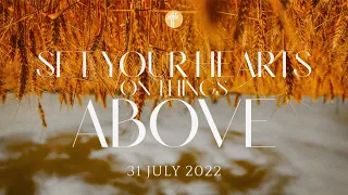 31 July 2022 | Set Your Hearts On Things Above | Tabuan Jaya Anglican Church