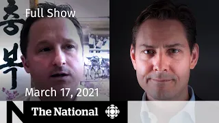 CBC News: The National | China to hold trials for 2 Canadians; Vaccine race | March 17, 2021