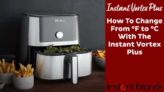 How To Change From °F to °C With The Instant Vortex Plus | Instant Brands