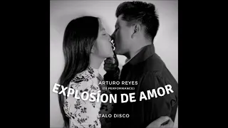 Arturo Reyes - Explosión De Amor (Italo Sound New Generation 2023 Intro Remix Manuel Rios)