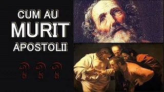 CUM AU MURIT SFINȚII APOSTOLI?