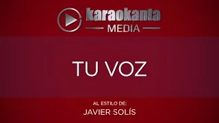 Karaokanta - Javier Solís - Tu voz (CALIDAD PROFESIONAL)