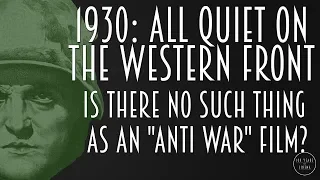 1930: All Quiet On The Western Front - Is There No Such Thing as an "Anti-War Film"?