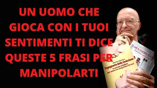 UN UOMO CHE GIOCA CON I TUOI SENTIMENTI TI DICE QUESTE 5 FRASI PER MANIPOLARTI