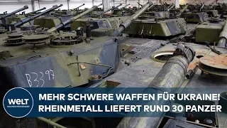 PUTINS KRIEG: Verstärkung für die Ukraine! Rheinmetall will rund 30 Leopard-Panzer liefern