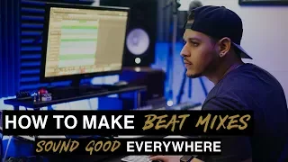 How to Make Beat Mixes Sound Good EVERYWHERE