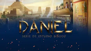 SERIE DE ESTUDIO BÍBLICO DE DANIEL EPISODIO 10