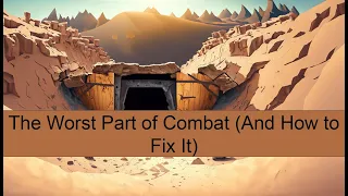 The Worst Part of Combat (And How to Fix It)