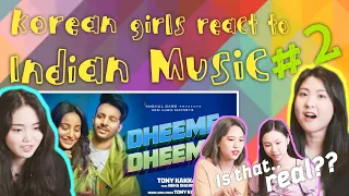 Korean girls react to Indian music #2: Dheeme Dheeme