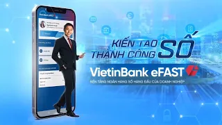 Lễ ra mắt Ngân hàng số dành cho doanh nghiệp – VietinBank eFAST trên nền tảng mới