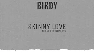 [Lyrics & Terjemahan] Birdy - Skinny Love