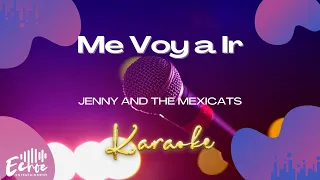 Jenny And The Mexicats - Me Voy a Ir (Versión Karaoke)