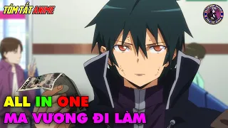 ALL IN ONE | Ma Vương Chuyển Sinh Đến Trái Đất Làm Phục Vụ | Tóm Tắt Anime | Review Anime