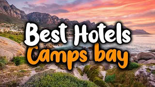 Best Hotels in Camps Bay - For Families, Couples, Work Trips, Luxury & Budget