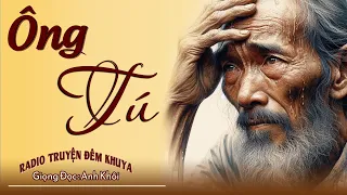 Nghe Một Lần Nhớ Tới Già : Ông Tú | Radio Truyện Đêm Khuya