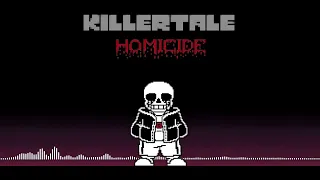 [Killertale] - "Homicide" (Reuploaded)