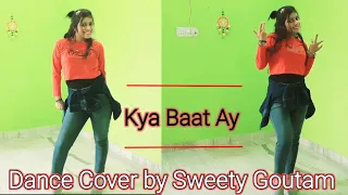 Kya Baat Ay | Dance Cover | Harrdy Sandhu | Sweety Goutam | Expression Queen Sweety Goutam ❤️