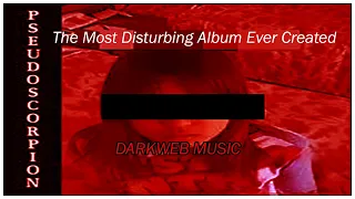 PseudoScorpion | The Disturbing Darkweb Album