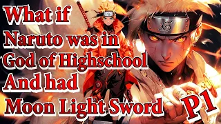 What if Naruto was in God of Highschool & had Moon Light Sword | Part 1 | Naruto x God of Highschool