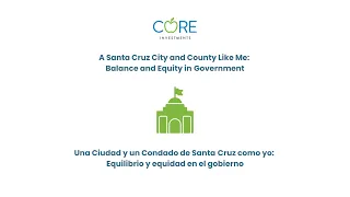 A Santa Cruz City and County Like Me: Balance and Equity in Government – CORE Coffee Chat