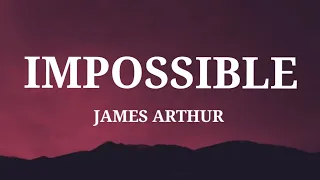 Impossible – James Arthur (lyrics)