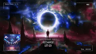 Recharge - Let Go [Online Release]