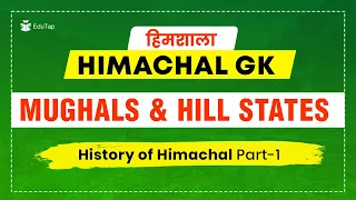 Mughals & Hill States - History of Himachal Part-1 | Himachal GK | HPAS | HP Allied | HP NT