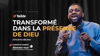 Transformé dans la présence de Dieu - Athom’s Mbuma, Docteur