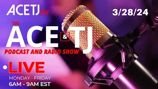 The Ace & TJ Show is Live! 03-28-24