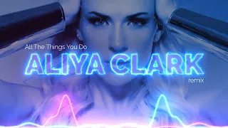 Aliya Clark - All The Things You Do (Edm Radio Edit)