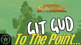 AH To The Point - Git Gud PUBG