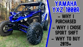 WHY I BOUGHT A YAMAHA YXZ 1000R | WHY I CHOSE THE SPORT SHIFT SS MODEL | REASONS TO PURCHASE A 2019+