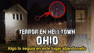 TERROR EN HELLTOWN OHIO | ALGO LO SEGUÍA EN ESTE LUGAR ABANDONADO