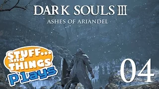 DARK SOULS 3 ASHES OF ARIANDEL - STUFFandTHINGS Plays... Part 04 - DUMB LUCK TRIUMPHS AGAIN