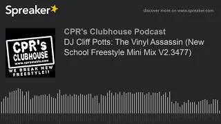 DJ Cliff Potts: The Vinyl Assassin (New School Freestyle Mini Mix V2.3477) (made with Spreaker)