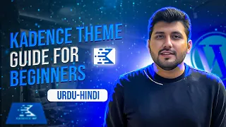 Kadence Theme Tutorial (Free) - Ultimate Pro Deep Guide - Let's Dive In! [Urdu-Hindi]